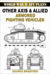 Other Axis & Allied Armored Fighting Vehicles - George R. Bradford (ISBN: 9780811734554)