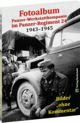 Fotoalbum - Panzer-Werkstattkompanie im Panzer-Regiment 24 in der 24. Panzer-Division 1943-1945 (ISBN: 9783959665513)