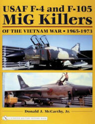 USAF F-4 and F-105 MiG Killers of the Vietnam War: 1965-1973 - Donald J McCarthy (ISBN: 9780764322563)