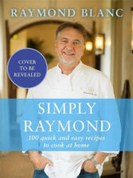 Simply Raymond - Raymond Blanc (ISBN: 9781472267603)