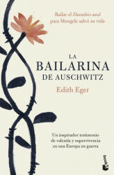 LA BAILARINA DE AUSCHWITZ - EDITH EGER (2019)