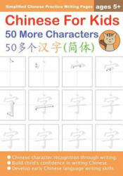 Chinese For Kids 50 More Characters Ages 5+ (Simplified): Chinese Writing Practice Workbook - Queenie Law (2018)