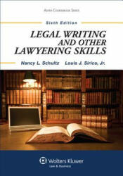 Legal Writing and Other Lawyering Skills, Sixth Edition - Schultz, Nancy L. Schultz, Louis Sirico (2014)