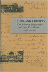 Union and Liberty - John C. Calhoun (ISBN: 9780865971035)