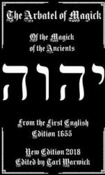 The Arbatel of Magick: The Magick of the Ancients - Unknown Author, Tarl Warwick (2018)