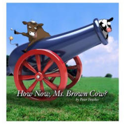 How Now, Ms. Brown Cow? : A Beyond the Blue Barn Book - Peter Fowkes (ISBN: 9781973533993)