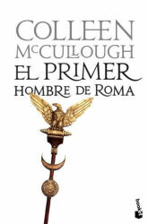 El primer hombre de Roma - Colleen Mccullough, Francisco Martín Arribas (ISBN: 9788408102854)