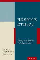 Hospice Ethics - Timothy W. Kirk, Bruce Jennings (ISBN: 9780199943838)