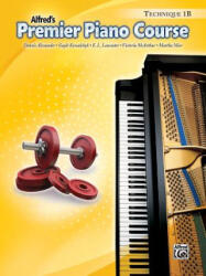 PREMIER PIANO COURSE TECHNIQUE 1B BK - Dennis Alexander, Gayle Kowalchyk, E. L. Lancaster (ISBN: 9780739045442)