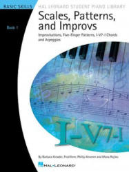 Scales, Patterns and Improvs, Book 1: Improvisations, Five-Finger Patterns, I-V7-I Chords and Arpeggios: Basic Skills - Barbara Kreader, Fred Kern, Phillip Keveren (ISBN: 9781423442141)