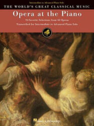 Opera at the Piano: 74 Favorite Selections from 45 Operas - Hal Leonard Publishing Corporation, Hal Leonard Publishing Corporation (ISBN: 9780793582488)