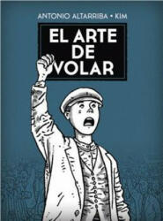 ARTE DE VOLAR, EL - ANTONIO ALTARRIBA (ISBN: 9788467924718)