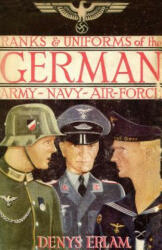 Ranks & Uniforms of the German Army, Navy & Air Force - Denys Erlam (ISBN: 9781783311378)