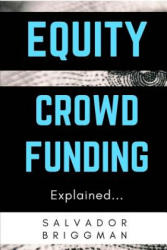 Equity Crowdfunding Explained - Salvador Briggman (ISBN: 9781987706949)