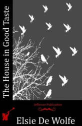 The House in Good Taste - Elsie De Wolfe (ISBN: 9781517159733)