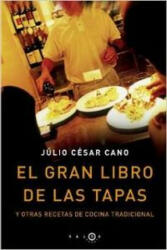 El gran libro de las tapas : y otras recetas de cocina tradicional - Julio César Cano (ISBN: 9788496599031)