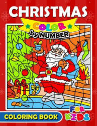 Christmas Color by Number Coloring Book for Kids: Merry X'Mas Coloring for Children, boy, girls, kids Ages 2-4, 3-5, 4-8 - Balloon Publishing (ISBN: 9781979617314)