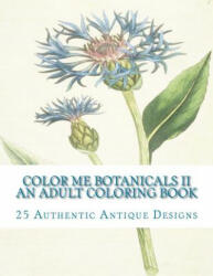 Color Me Botanicals II: An Adult Coloring Book - Carol Elizabeth Mennig (ISBN: 9781514278109)