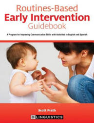 Routines-Based Early Intervention Guidebook: A Program for Improving Communication Skills with Activities in English and Spanish - Scott Prath (ISBN: 9781502856562)