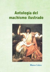 Antología del machismo ilustrado - Marco Litico, Tusitala Grupo, Commentator Librorum (ISBN: 9781489524744)