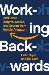 Working Backwards: Insights, Stories, and Secrets from Inside Amazon - Bill Carr (ISBN: 9781250267597)