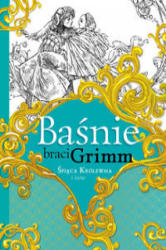 Baśnie braci Grimm Śpiąca Królewna i inne - Jakub Grimm, Wilhelm Grimm (ISBN: 9788379158553)