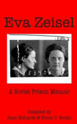 Eva Zeisel: A Soviet Prison Memoir - Eva Zeisel (ISBN: 9781733646727)