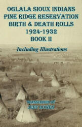 Oglala Sioux Indians Pine Ridge Reservation Birth and Death Rolls 1924-1932 Book II (ISBN: 9781649681188)