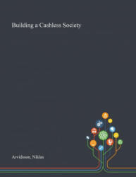 Building a Cashless Society - Arvidsson Niklas Arvidsson (ISBN: 9781013270901)