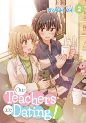 Our Teachers Are Dating! Vol. 2 - Pikachi Ohi (ISBN: 9781645058465)