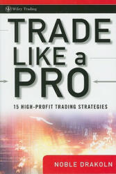Trade Like a Pro - 15 High-Profit Trading Strategies - Noble DraKoln (ISBN: 9780470287354)