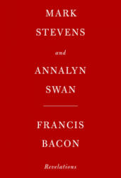 Francis Bacon: Revelations - Annalyn Swan (ISBN: 9780307271624)