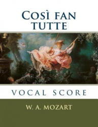 Cos? fan tutte: vocal score - Wolfgang Amadeus Mozart, Lorenzo Da Ponte, Georg Schunemann (ISBN: 9781987672138)