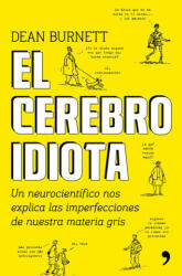 El cerebro idiota - DEAN BURNETT (ISBN: 9788499985404)