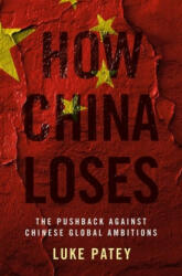How China Loses: The Pushback Against Chinese Global Ambitions (ISBN: 9780190061081)