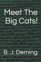 Meet The Big Cats! - B. J. Deming (ISBN: 9781671641228)