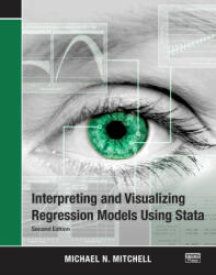 Interpreting and Visualizing Regression Models Using Stata - Mitchell, Michael N. (ISBN: 9781597183215)