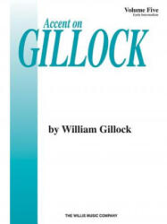 Accent on Gillock Volume 5: Early Intermediate Level - William Gillock, William Gillock (ISBN: 9780877180807)