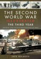 The Second World War Illustrated: The Third Year - Archive and Colour Photographs of Ww2 (ISBN: 9781526762368)