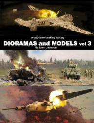 A tutorial for making military DIORAMAS and MODELS vol 3 - Bjorn Jacobsen (ISBN: 9781097280926)