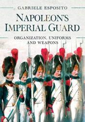 Garda imperială a lui Napoleon (ISBN: 9781526786715)