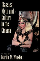 Classical Myth and Culture in the Cinema - Martin, M. Winkler (ISBN: 9780195130041)