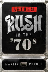 Anthem: Rush In The '70s - Martin Popoff (ISBN: 9781770415683)