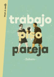 Trabajo, piso, pareja - ZAHARA (ISBN: 9788403517448)