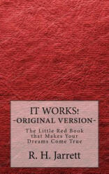 It Works - Original edition: The little red book that makes your dreams come true - R H Jarrett (ISBN: 9781537126722)