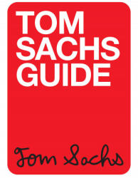 Tom Sachs Guide - Yeju Choi (ISBN: 9788891830203)