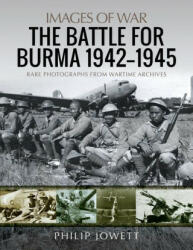 Battle for Burma, 1942-1945 - PHILIP JOWETT (ISBN: 9781526775276)