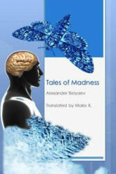 Tales of Madness - Alexander Belyaev, Pubright Manuscript Services, Maria K (ISBN: 9781500918347)