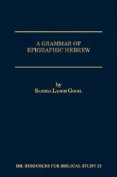 Grammar of Epigraphic Hebrew - Sandra Landis Gogel (ISBN: 9781555402884)
