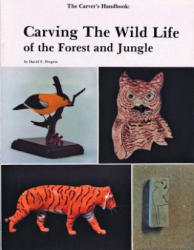 Carver's Handbook, II: Carving the Wildlife of the Forest and Jungle - David Pergrin (ISBN: 9780887400292)